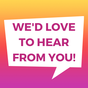 This image shows the text "We'd love to hear from you" on a white speech bubble against a coloured background.